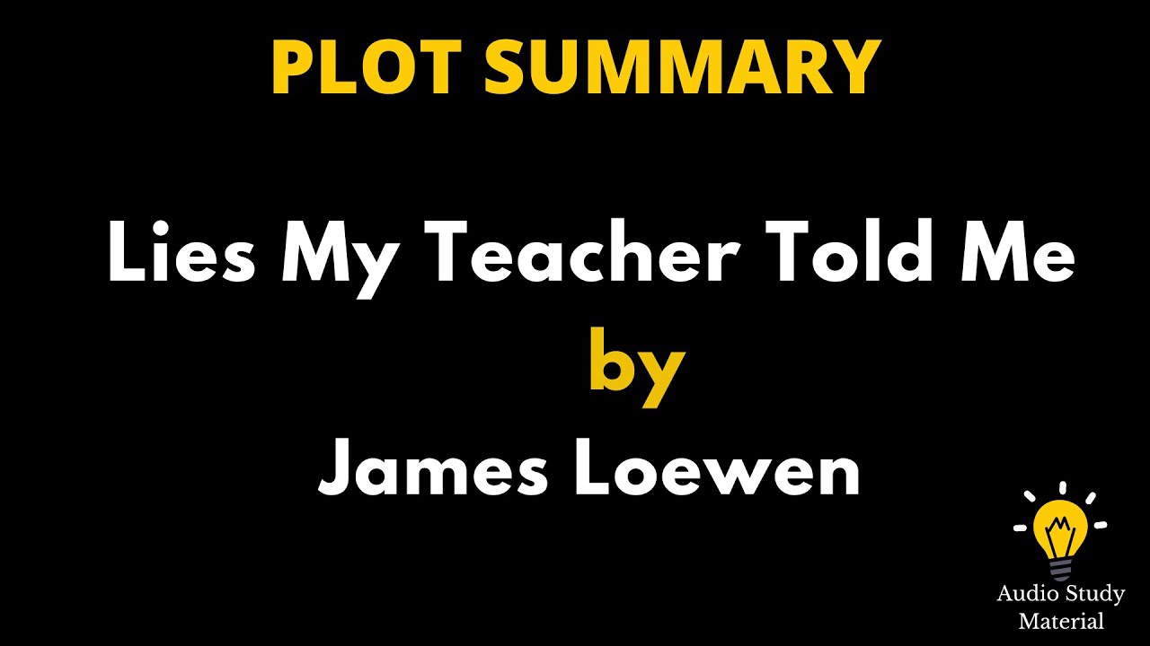 Plot Summary Of Lies My Teacher Told Me By James Loewen. - Lies My Teacher Told Me - James W. Loewen
