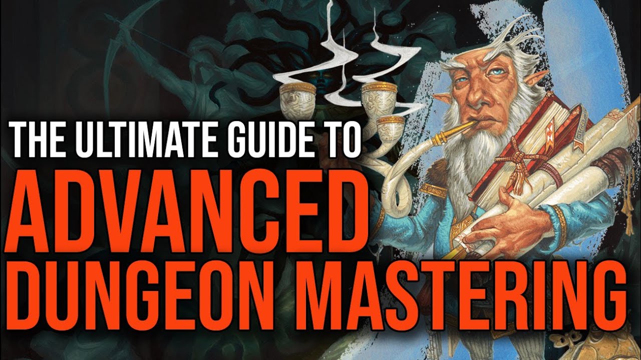 The Only Advanced Dungeon Mastering Advice You Need