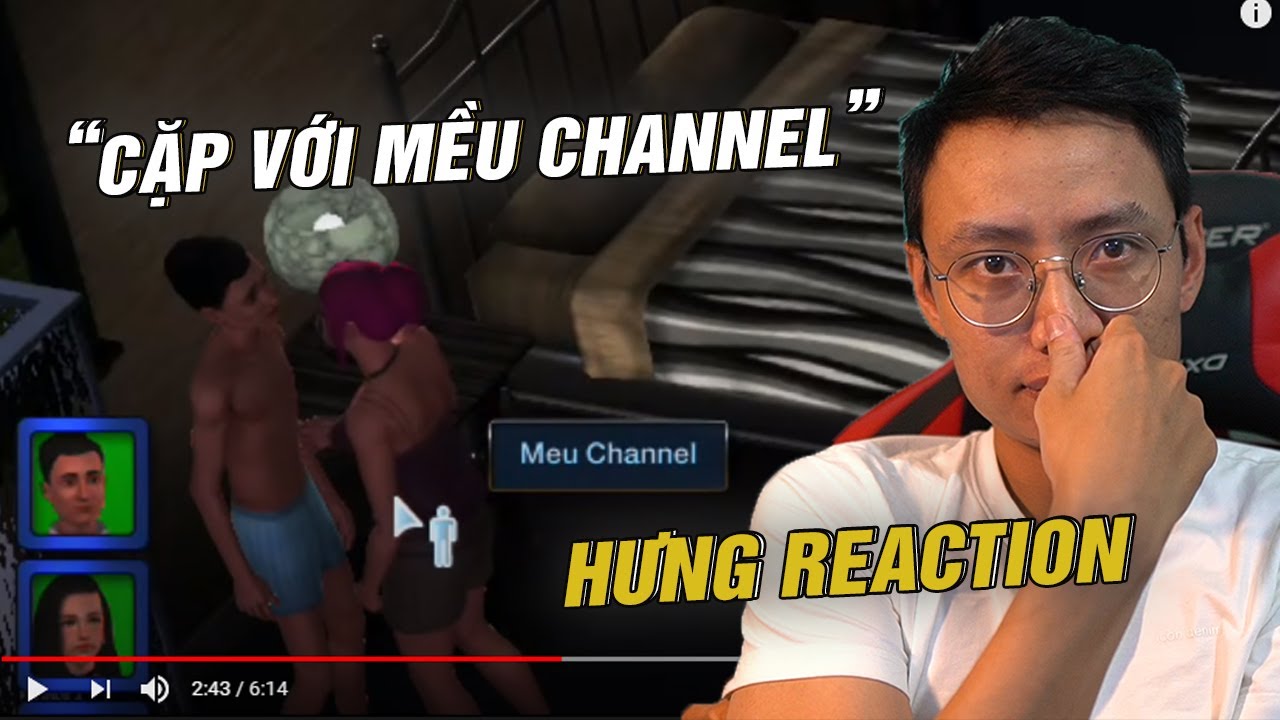 HƯNG REACTION || GNDTT TỎ TÌNH VỚI DƯƠNG , HƯNG CẶP VỚI MỀU CHANNEL || THE SIMS 3