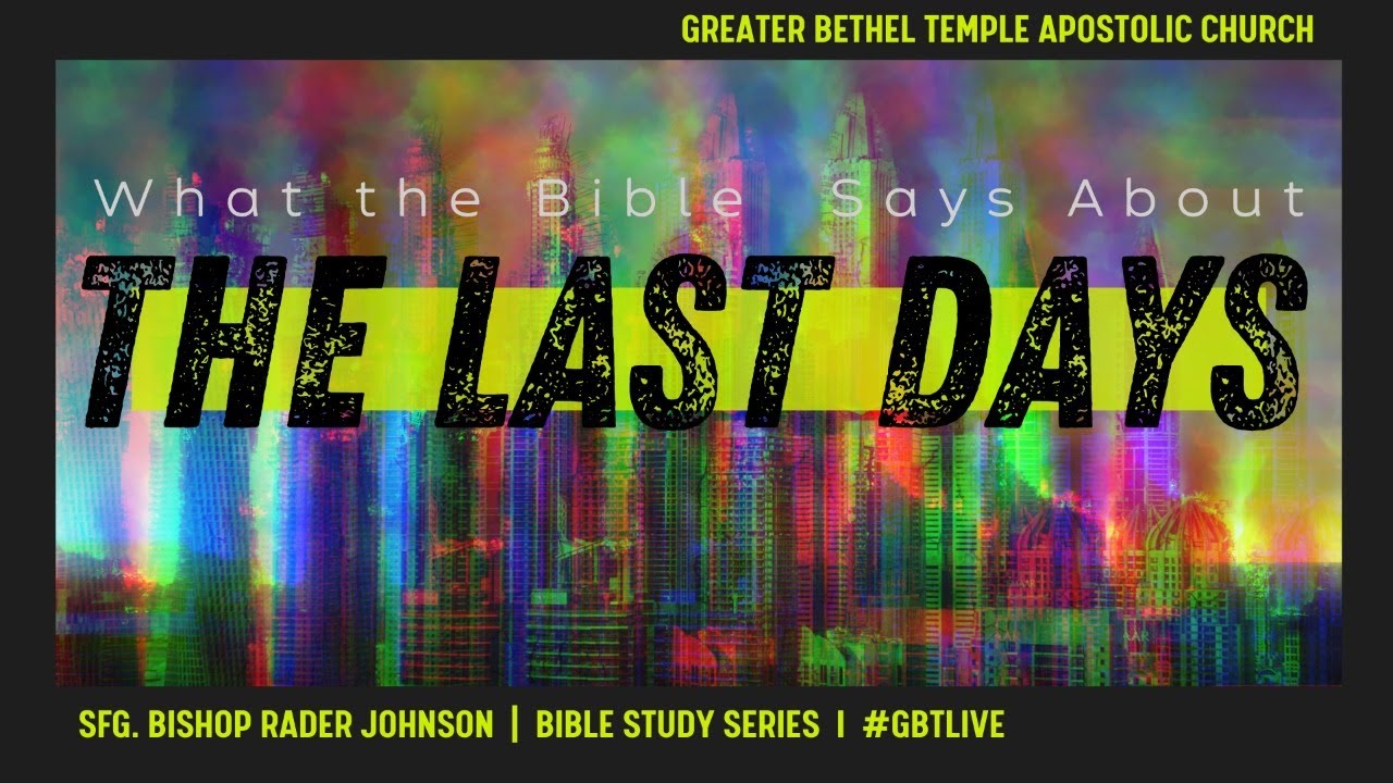 What the Bible Says About the Last Days I April 16, 2021 I Sfg. Bishop Rader Johnson