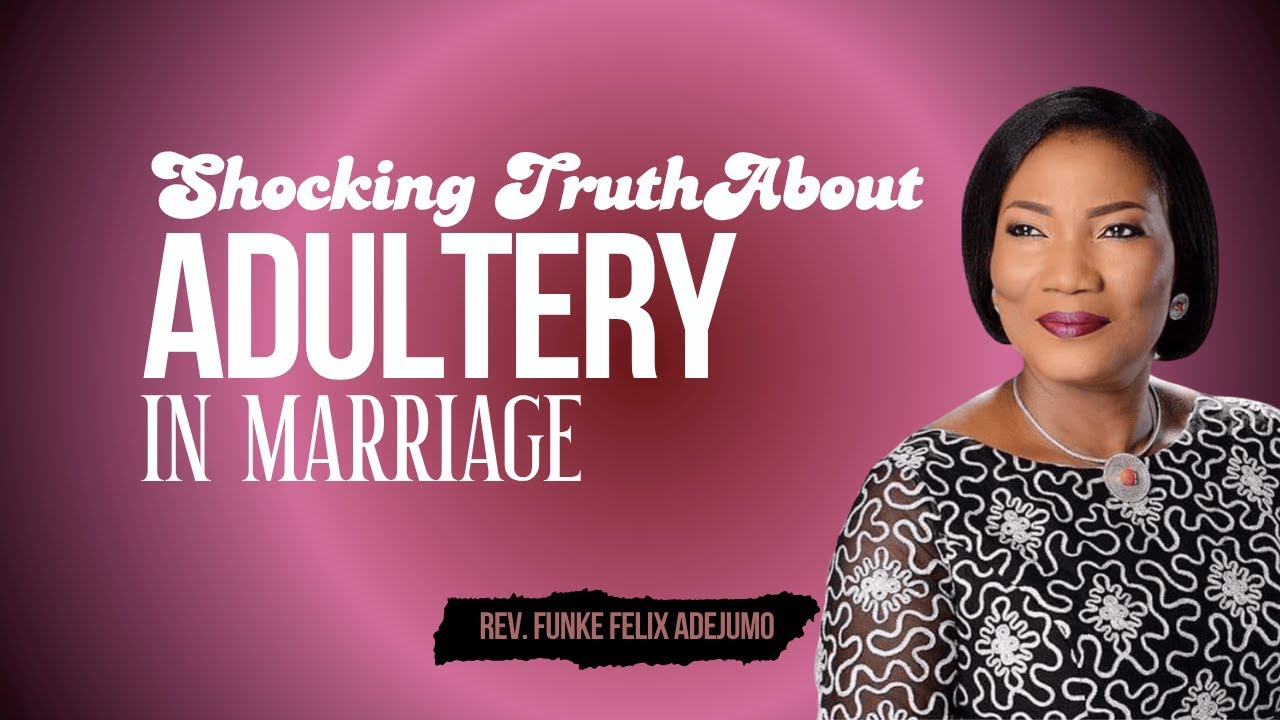 Understanding The Dangers of Adultery in Marriage || Rev. Funke Adejumo #relationship #love