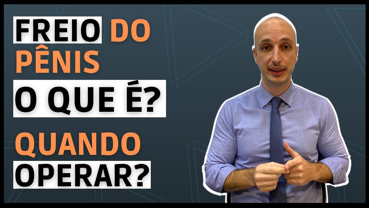 Freio do pênis: o que é? Quando operar? | Dr. Paulo Esteves - Urologista e Andrologista