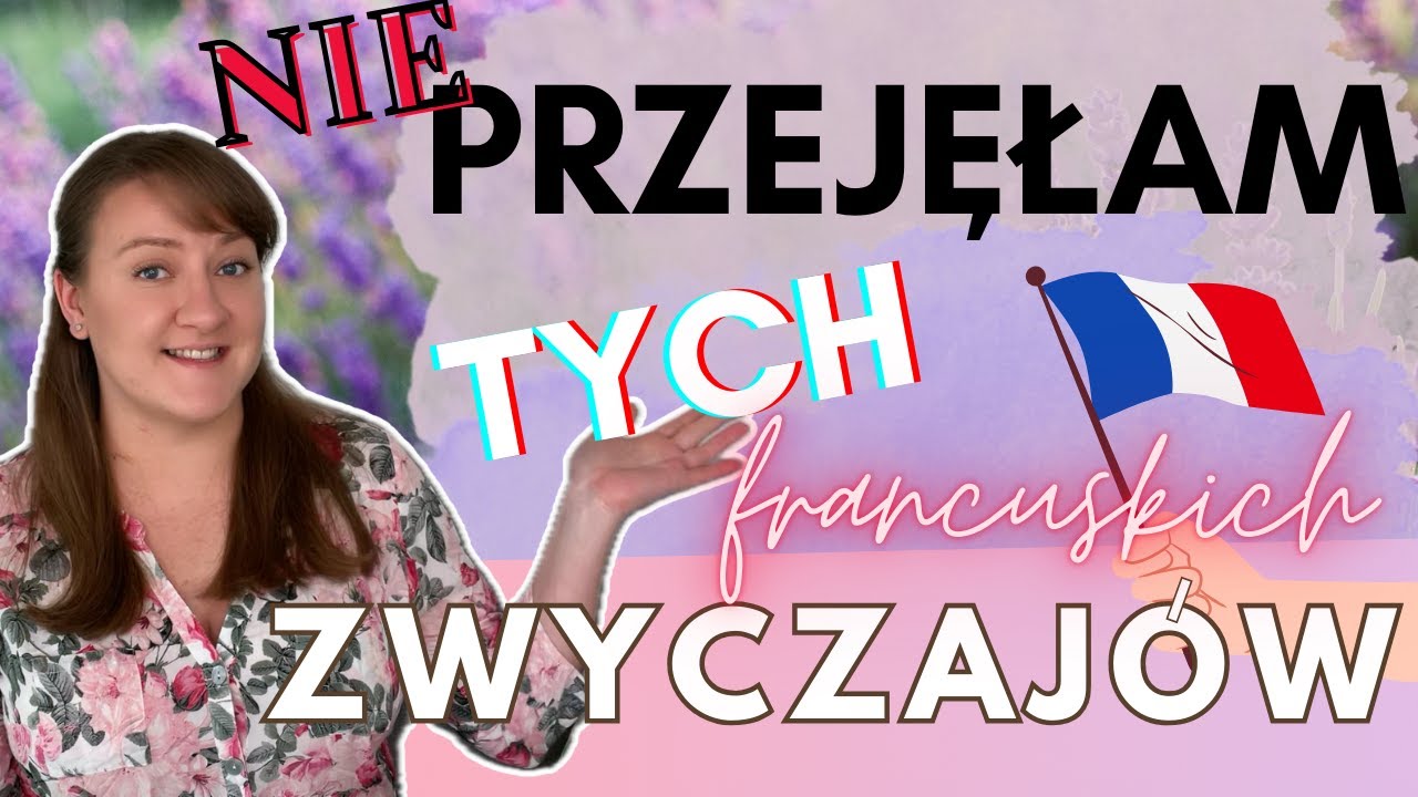 FRANCUSKIE ZWYCZAJE, KTÓRYCH NIE PRZEJĘŁAM | ŻYCIE WE FRANCJI