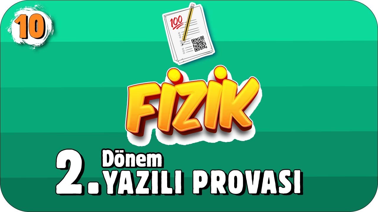 10. Sınıf Fizik 2. Dönem 2. Yazılı Hazırlık #2022