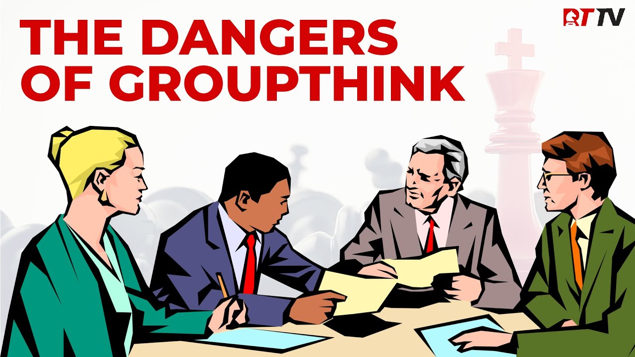 The Dangers of Groupthink