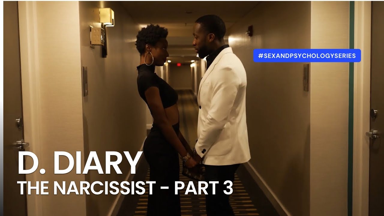 DATING A NARCISSIST - PART 3 I D. DIARY I A Sx & Psychology Series