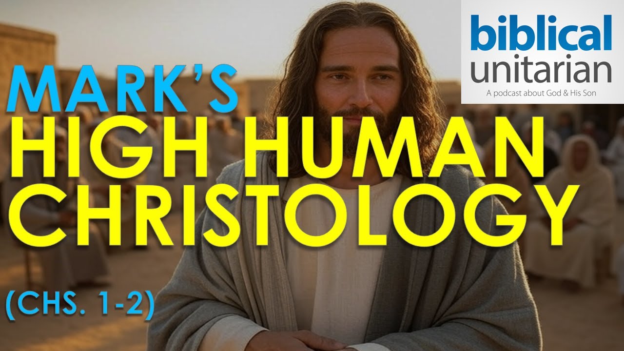 162 - Mark's High Human Christology (Chs. 1-2) | Biblical Unitarian Podcast