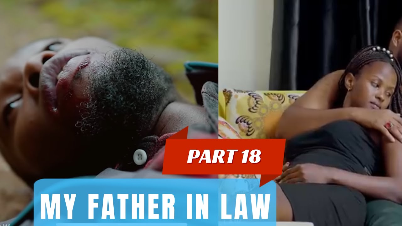 MY FATHER IN LAW PART 18 :SCOTT ARAMWISHYE 😭😭 //INDA YA KEZA IGIYE KUBA IKIBAZO 😭😭😭