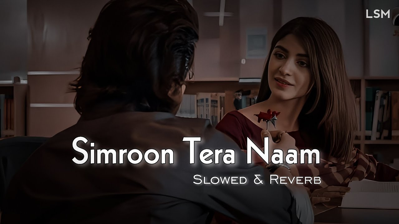 Simroon Tera Naam - Slowed+Reverb - Sachet Tandon | Yaariyan 2 | Divya Khosla Kumar | LSM