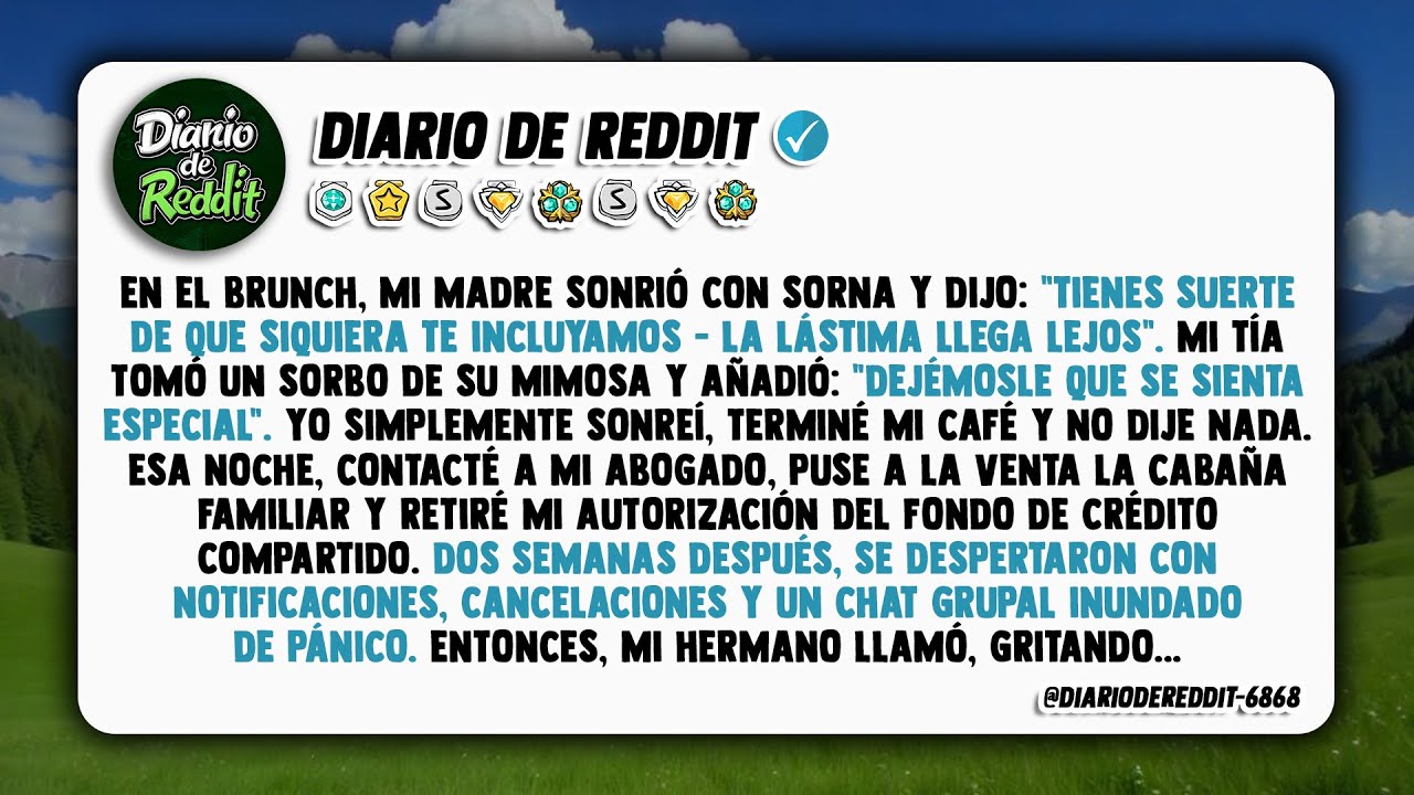 Durante el brunch, mi madre sonrió con sorna y dijo: 
