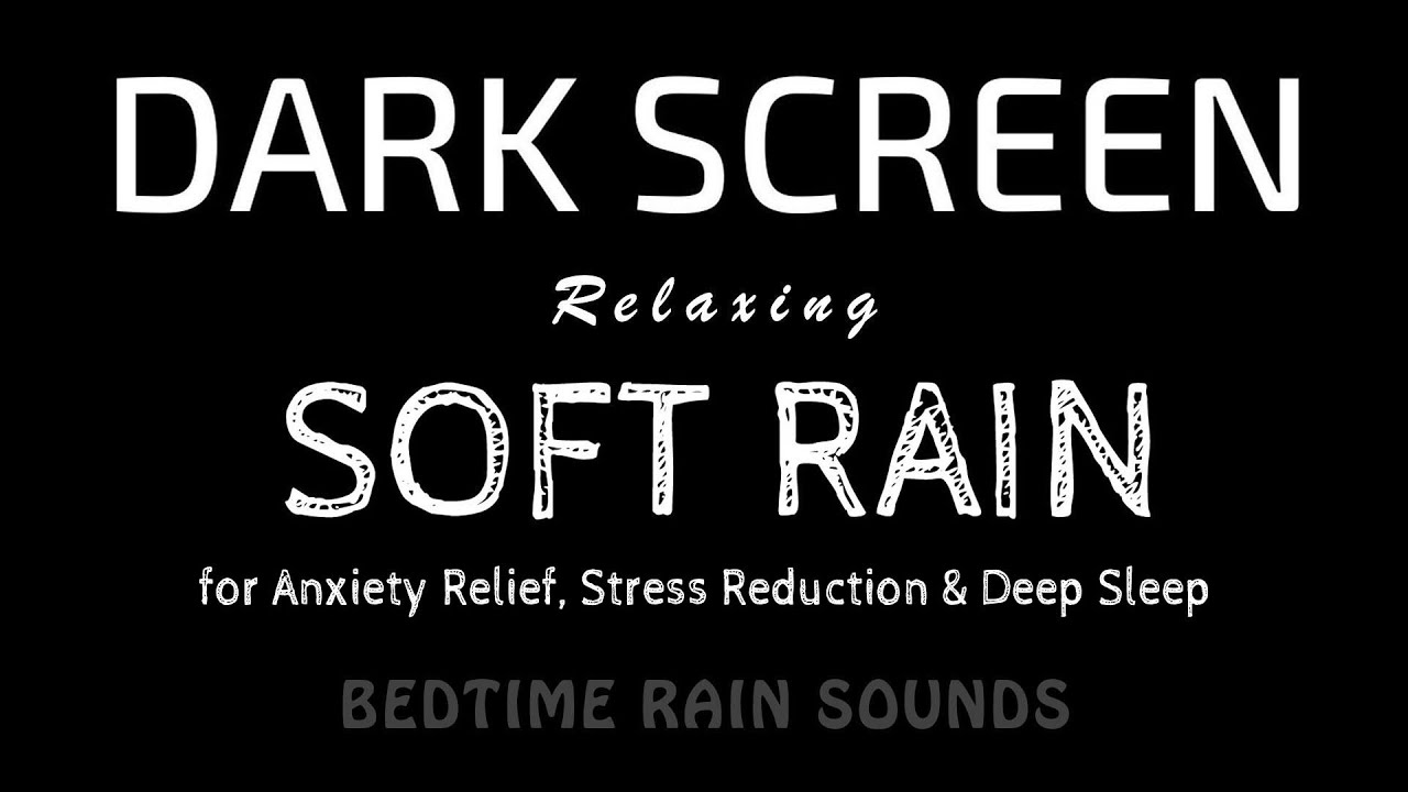 Best Soft RAIN Sounds for Anxiety Relief, Stress Reduction & Deep Sleep | Black Screen
