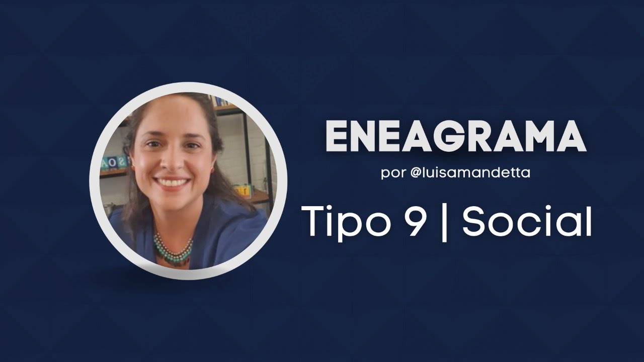 Conheça o TIPO 9 SOCIAL do ENEAGRAMA | Luisa Mandetta