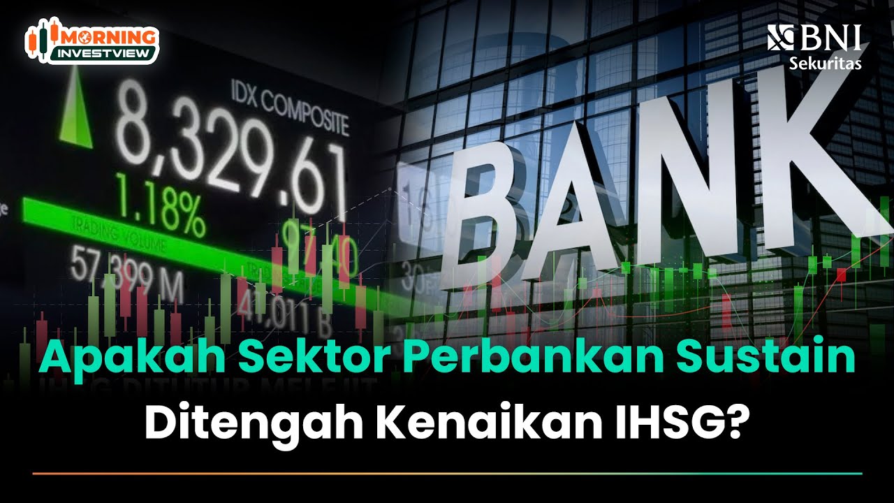 APAKAH SEKTOR PERBANKAN SUSTAIN DITENGAH KENAIKAN IHSG?