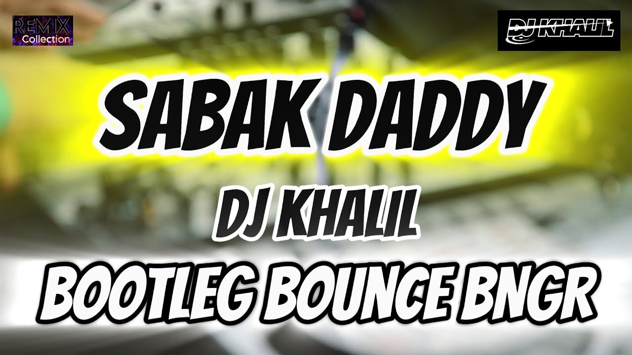 Sabak Daddy (DjKhalil) (Bootleg Bounce BNGR)132Bpm