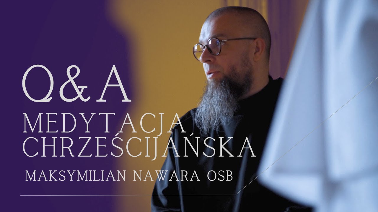 𝐐＆𝐀 Jak zacząć praktykować medytację? • MEDYTACJA CHRZEŚCIJAŃSKA • Maksymilian Nawara OSB • Lubiń