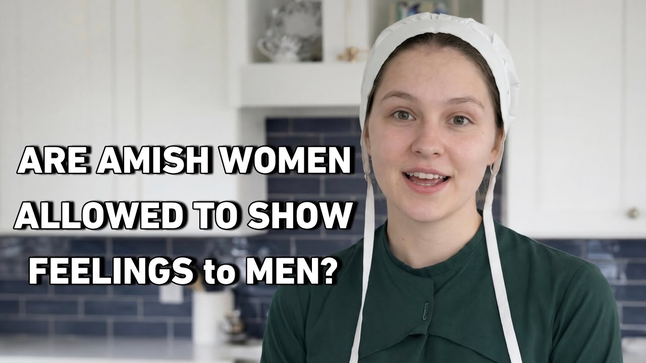 Are Amish women allowed to show feelings to men?