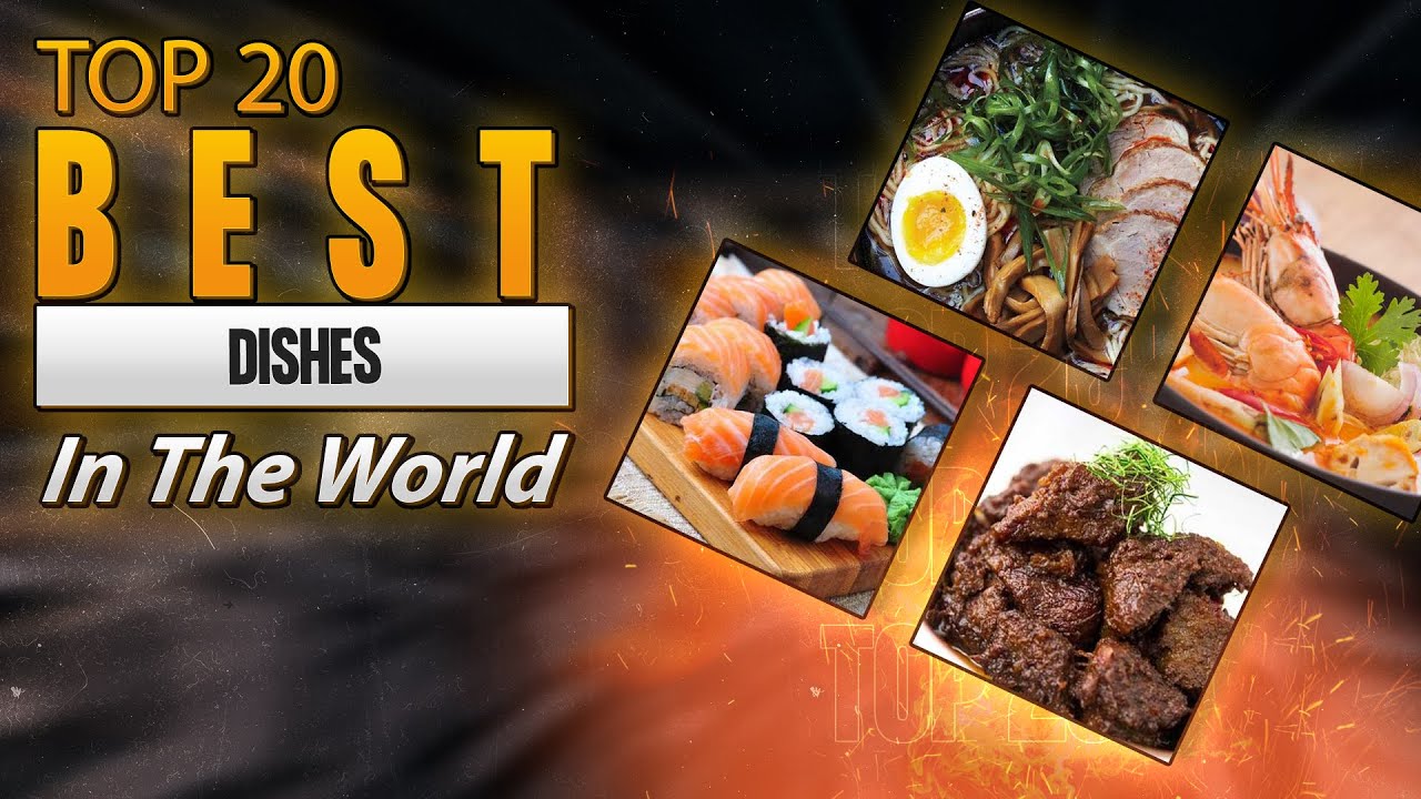 Exploring Culinary Delights: Top 20 Best Dishes in the World