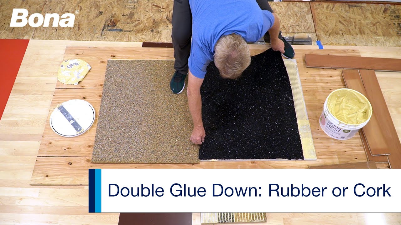 Double Glue Down: Rubber or Cork