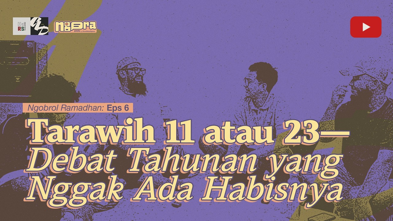 [NGORA EPS. 6] Tarawih 11 atau 23—Debat Tahunan yang Nggak Ada Habisnya