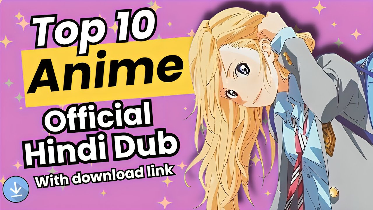 Top 10 ANIME Official Hindi Dubbed with Download links (Hindi)