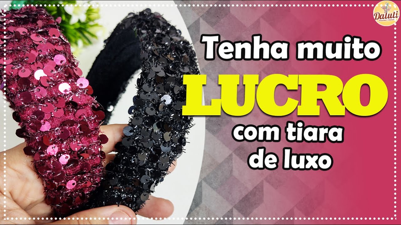 TIARA de LUXO - F&aacute;cil de Fazer e Tenha Muito LUCRO - Para ADULTO