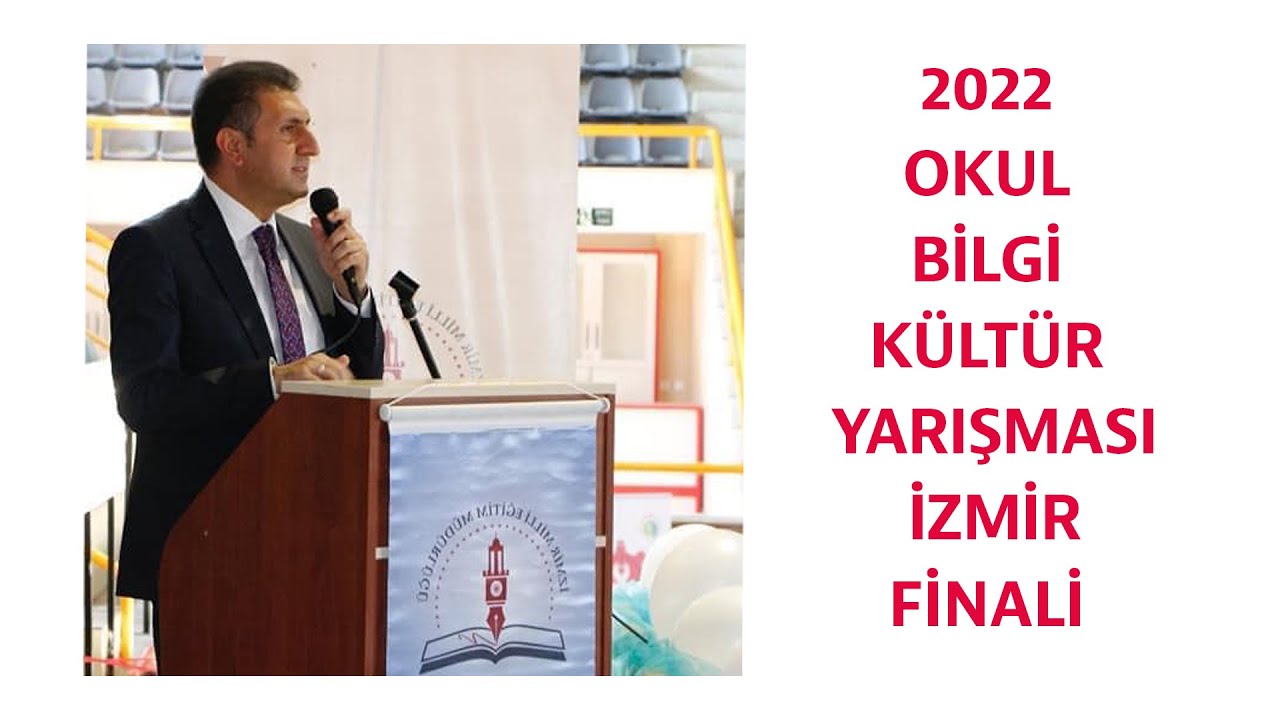 20 MAYIS 2022 OKUL BİLGİ KÜLTÜR YARIŞMASI İZMİR FİNALİ