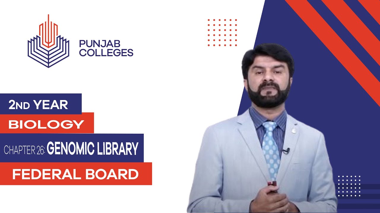 PGC lectures-Inter Part 2-Federal Board-Biology-Chapter 26-Genomic Library
