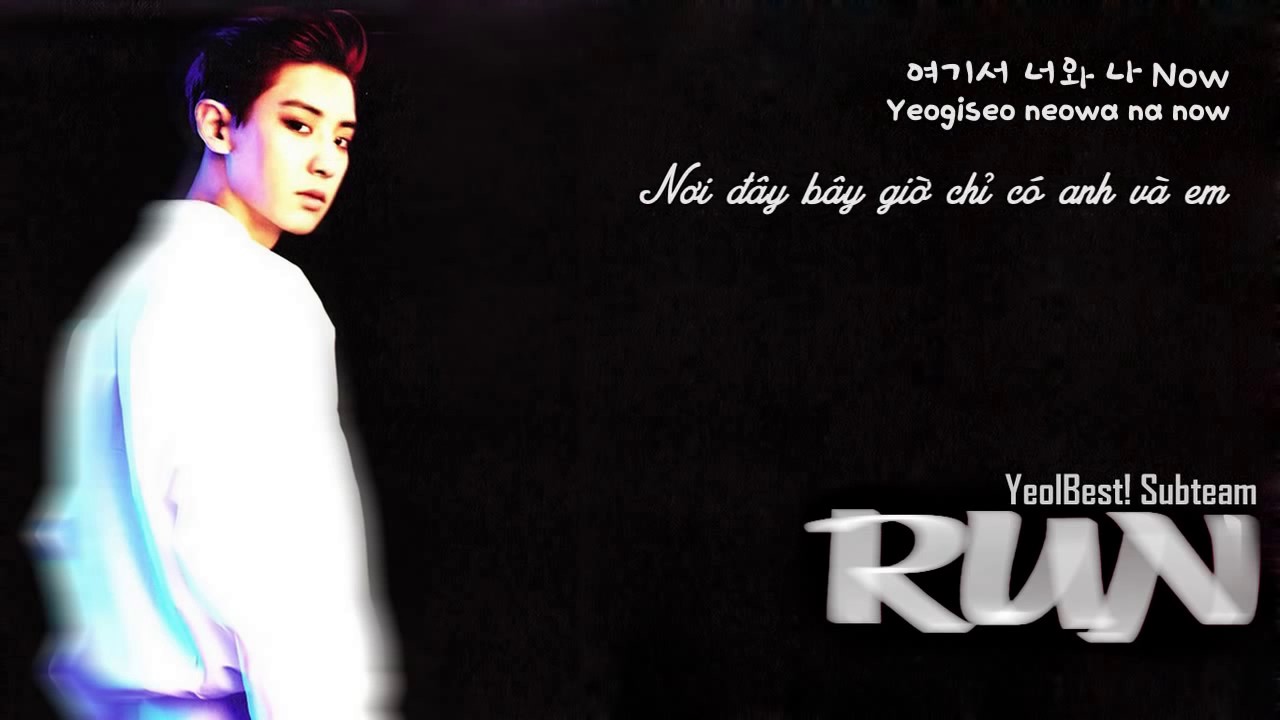 [Hangul + Romanization + Vietsub] EXO-K - Run {Yeolbest subteam} Angela HpCruz