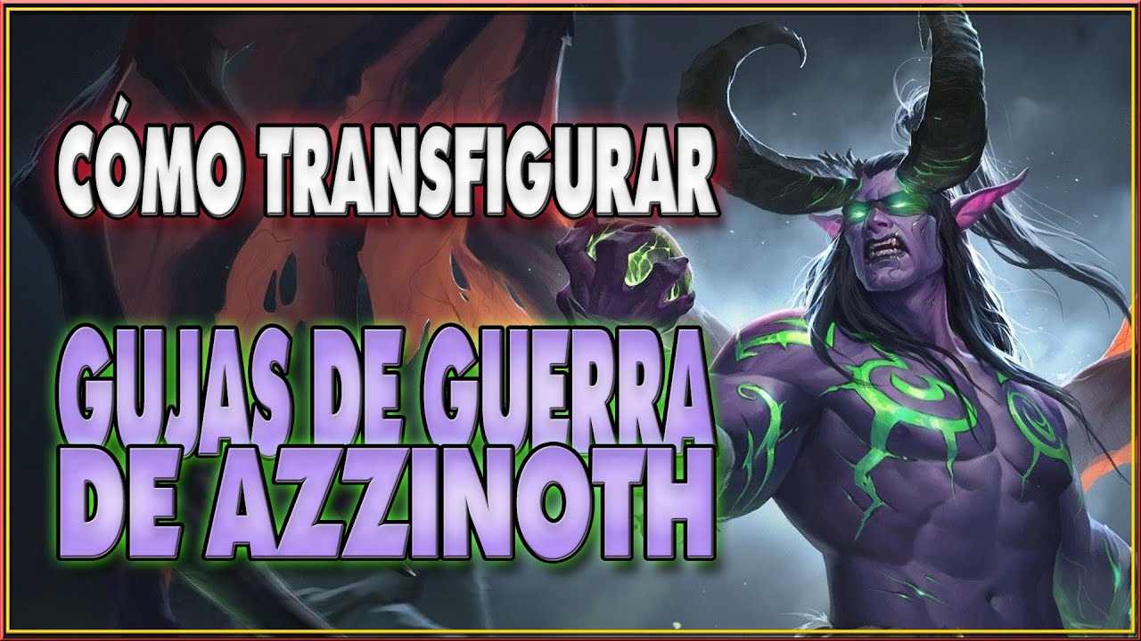 💥🔥 CÓMO TRANSFIGURAR las GUJAS DE GUERRA DE AZZINOTH 🔥💥