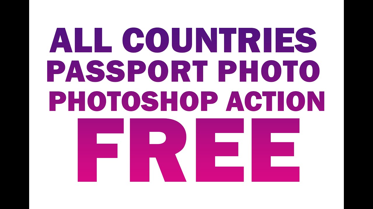ALL COUNTRIES PASSPORT SIZE PHOTO + STAMP SIZE PHOTOSHOP ACTION FREE FOR  ALL VERSIONS