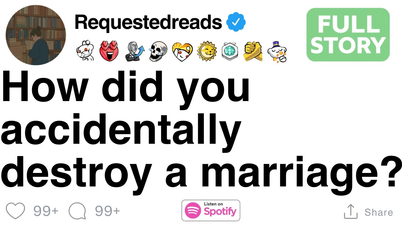 [FULL STORY] How did you accidentally destroy a marriage?