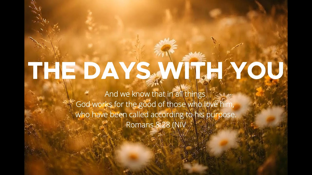 The Days With You | Remembering My Walk With God