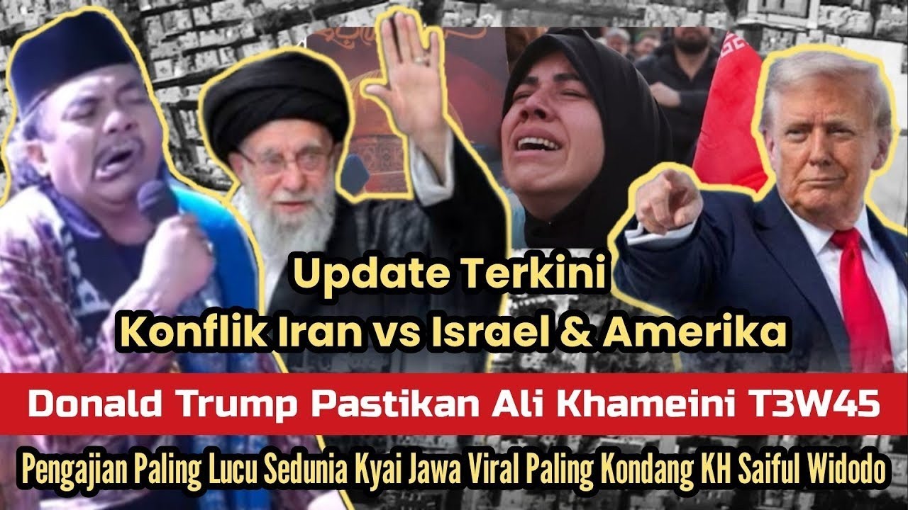 Ali Khameini 6U6UR ⁉️ Update Konflik IRAN vs ISRAEL & AMERIKA ⁉️ Pengajian lucu KH Saiful Widodo 