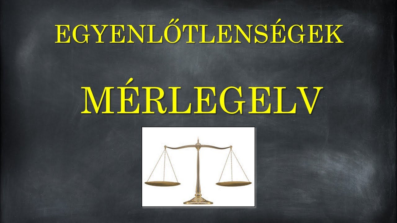 Egyenlőtlens&eacute;gek megold&aacute;sa m&eacute;rlegelv seg&iacute;ts&eacute;g&eacute;vel