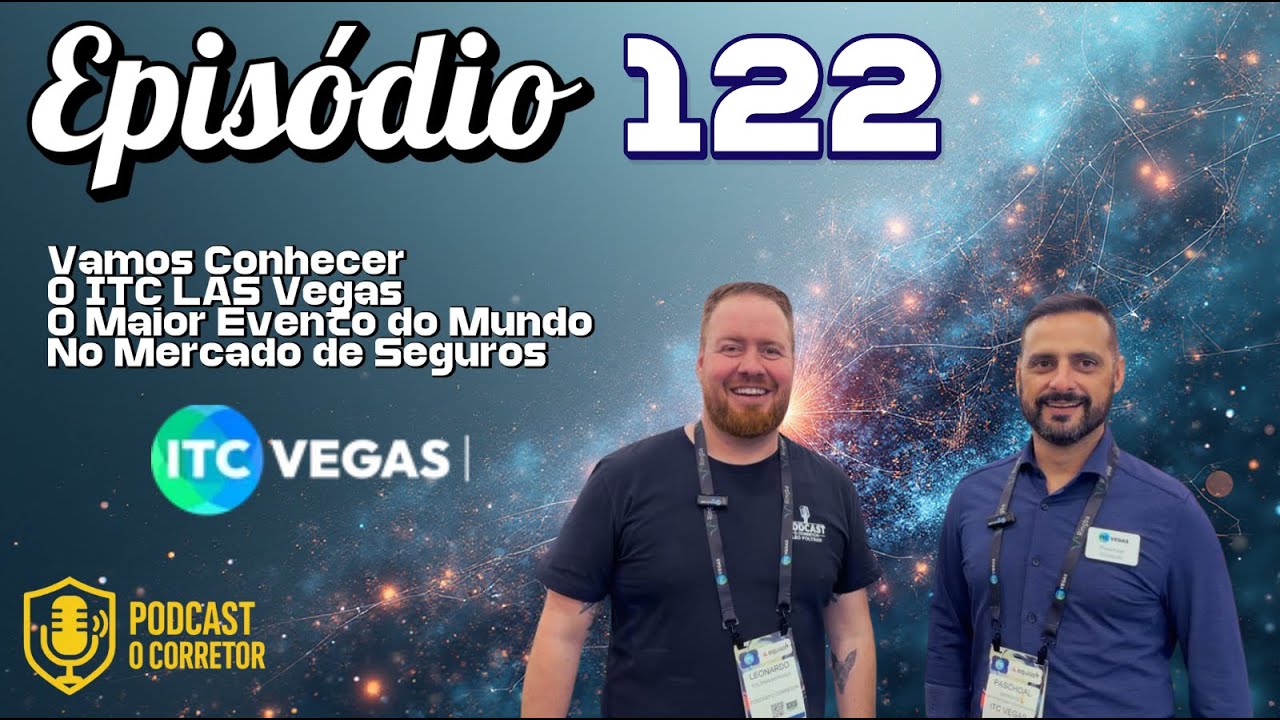 Podcast O Corretor -Ep122 -ITC Vegas & Stere: O Futuro do Seguro na Visão Global e Latino-Americana