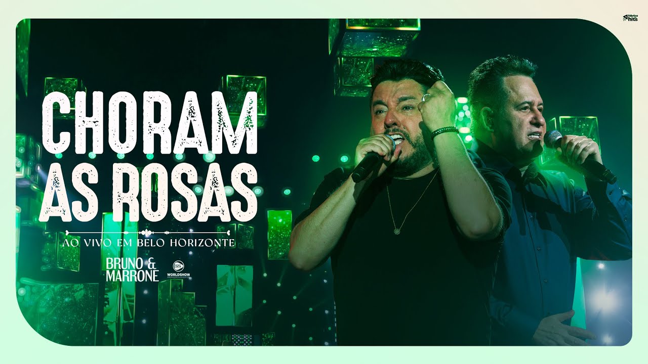 Bruno & Marrone - Choram As Rosas (Clipe Oficial)