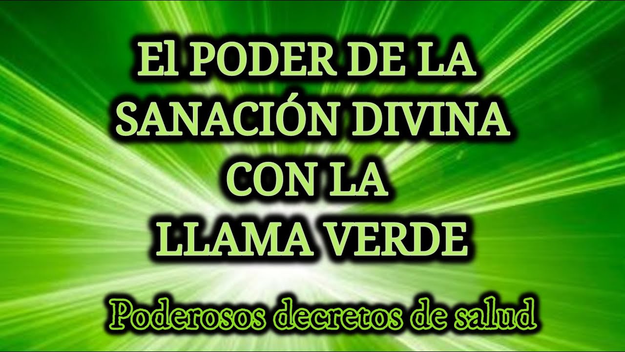 EL PODER DE LA SANACI&Oacute;N DIVINA con la LLAMA VERDE 🔥 Decretos de SALUD🌈Meditaci&oacute;n METAF&Iacute;SICA