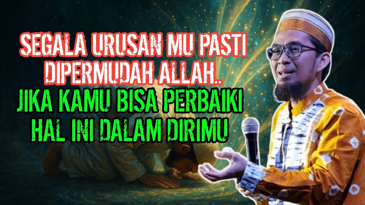 SEGALA URUSAN MU PASTI DIPERMUDAH ALLAH, JIKA KAMU BISA PERBAIKI INI‼️USTADZ ADI HIDAYAT 