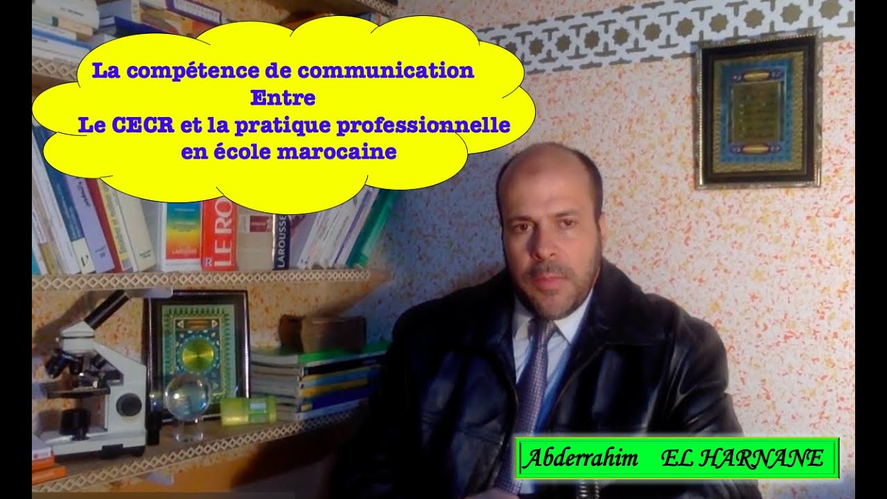 La compétence de communication  entre  Le CECR et la pratique professionnelle  en école marocaine
