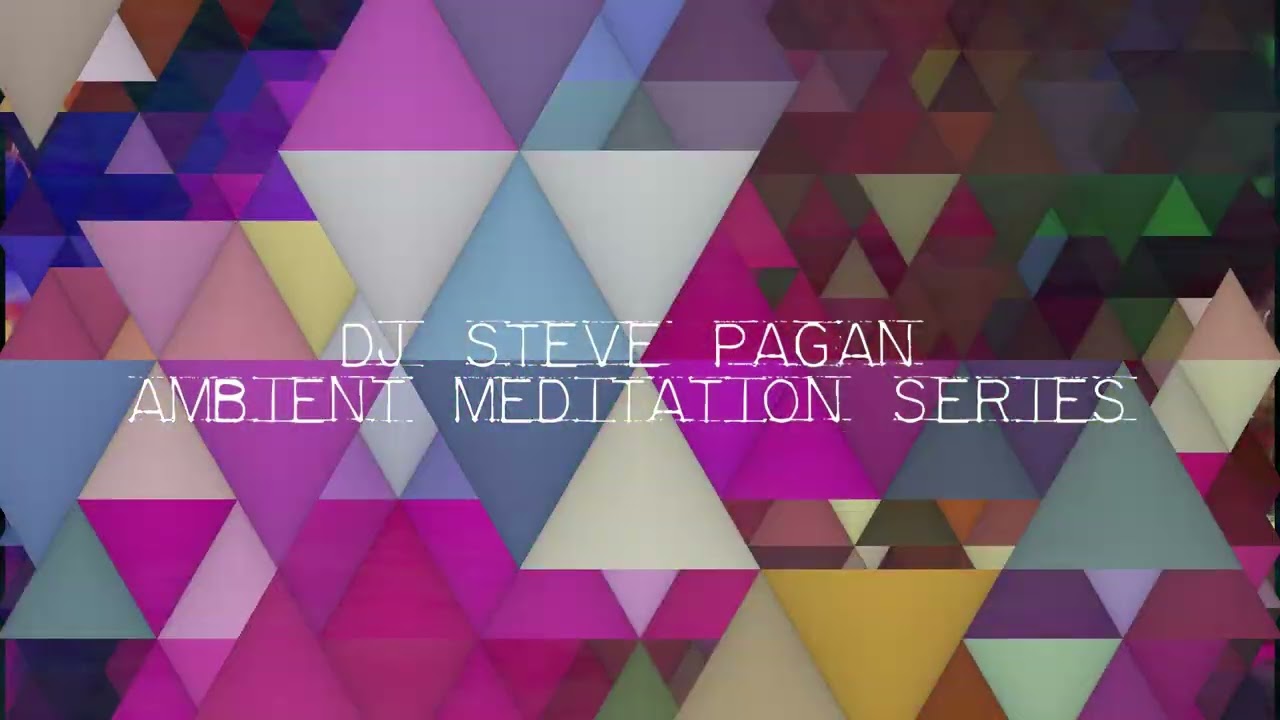 AMBIENT MEDITATION SERIES 2026 - DJ STEVE PAGAN  - Vol 8