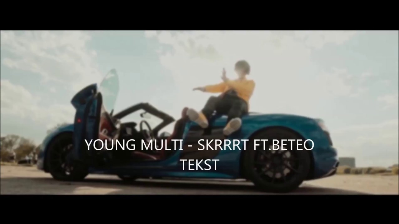YOUNG MULTI ft. Beteo - SKRRRT (TEKST)