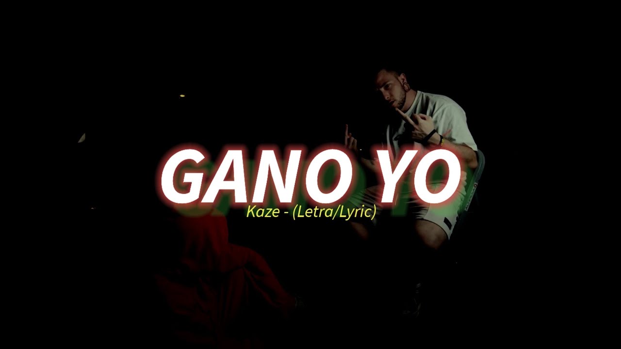 KAZE - GANO YO | (Letra/Lyric) | 1.080p 60 FHD
