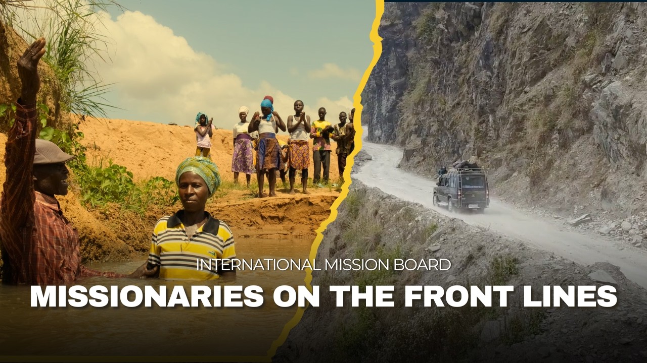 Missionaries on the Front Lines | The IMB Documentary