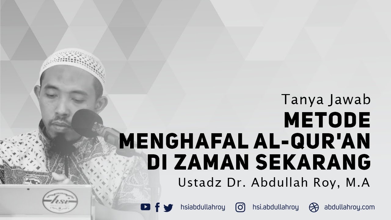 Metode Menghafal al-Qur'an di Zaman Sekarang | Ustadz Dr. Abdullah Roy, M.A.