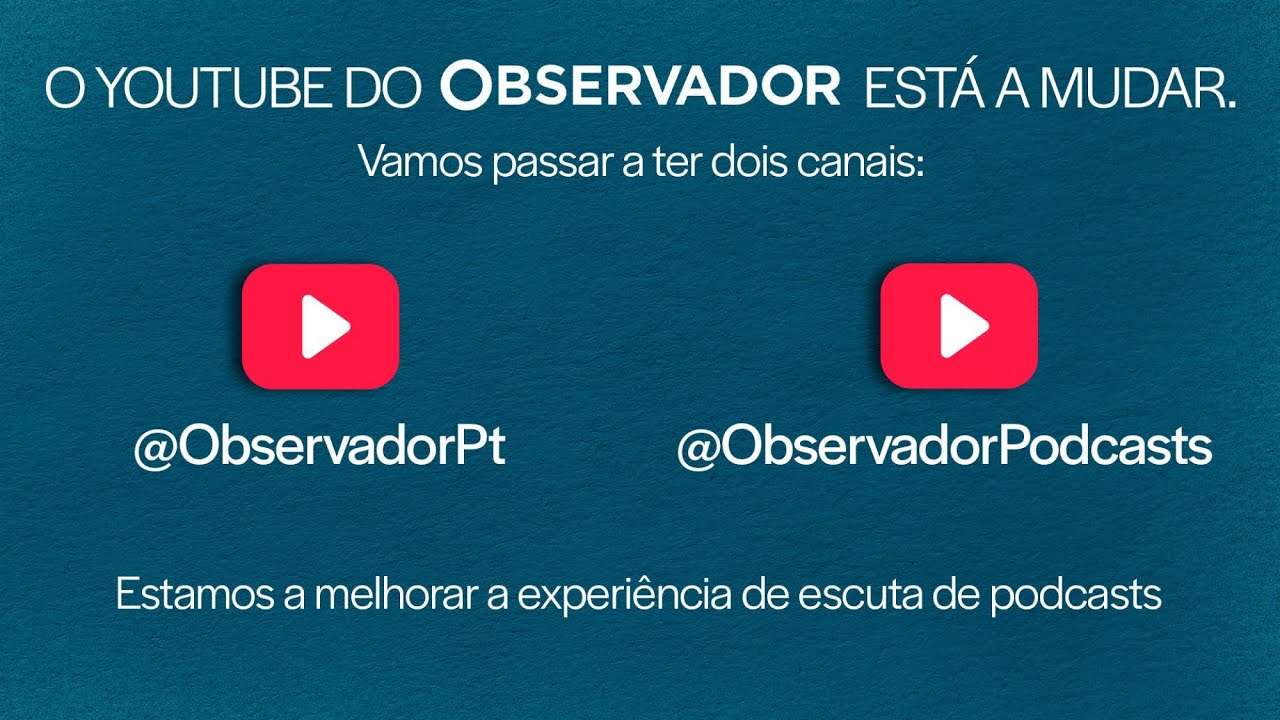 O YouTube do Observador está a mudar. Siga o novo canal