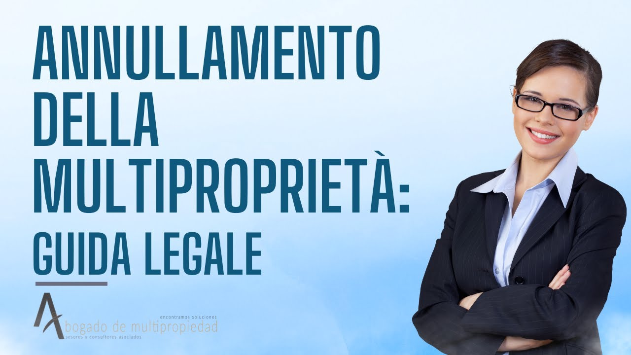 Annullamento della Multiproprietà: Guida Legale per Riprendere il Controllo 🏡⚖️