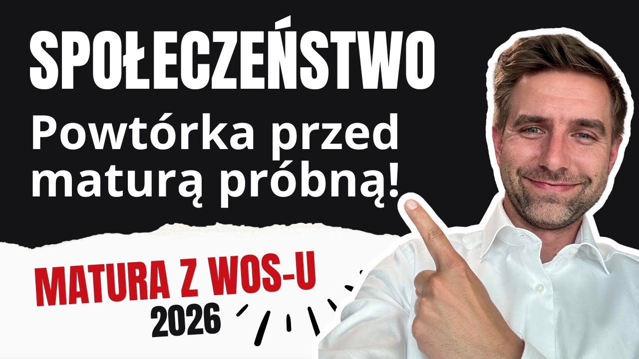 Powtórz najważniejsze tematy przed Maturą! Cz.1/6: SPOŁECZEŃSTWO