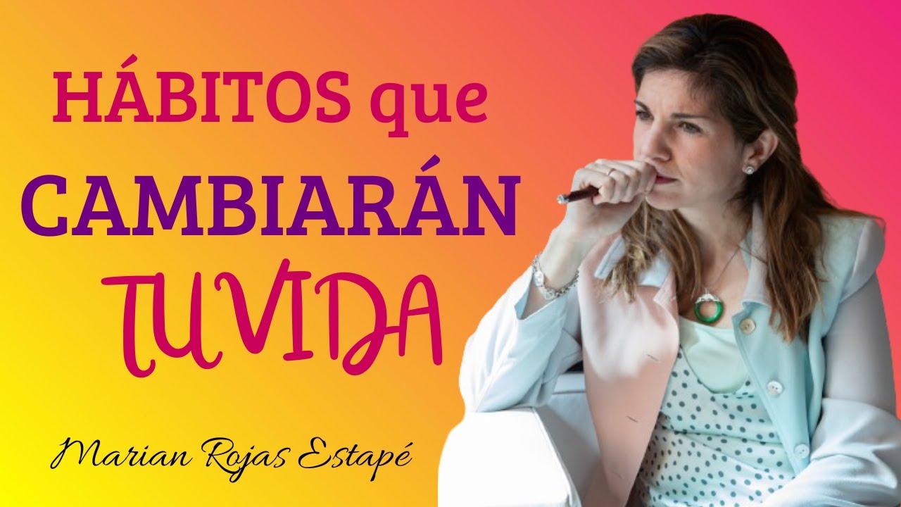 ✅Estos HÁBITOS Cambiarán TU VIDA Para Siempre | Marian Rojas Estapé