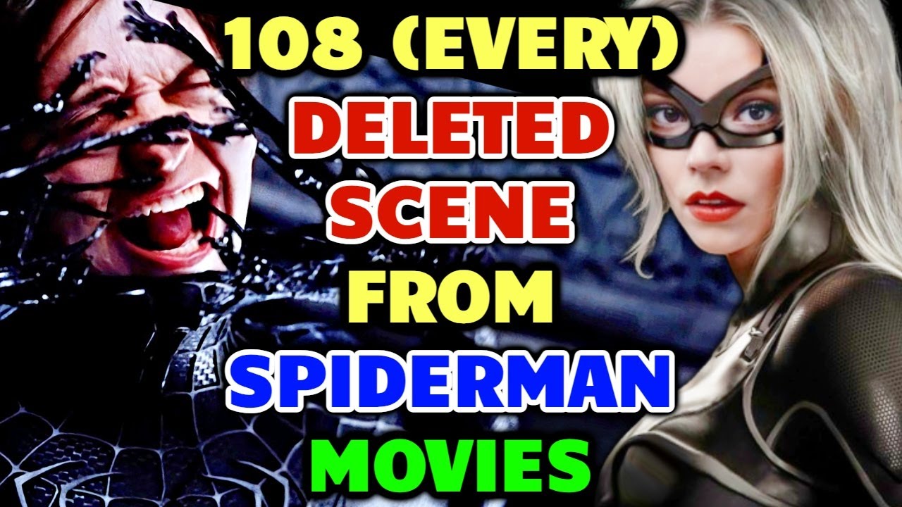 108 (Every) Deleted Scenes From Spiderman Movies - Explored