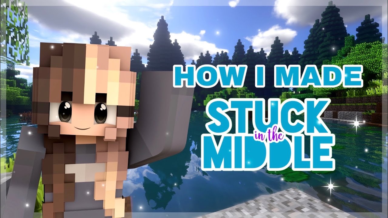 How I made Stuck In The Middle (Minecraft Roleplay)
